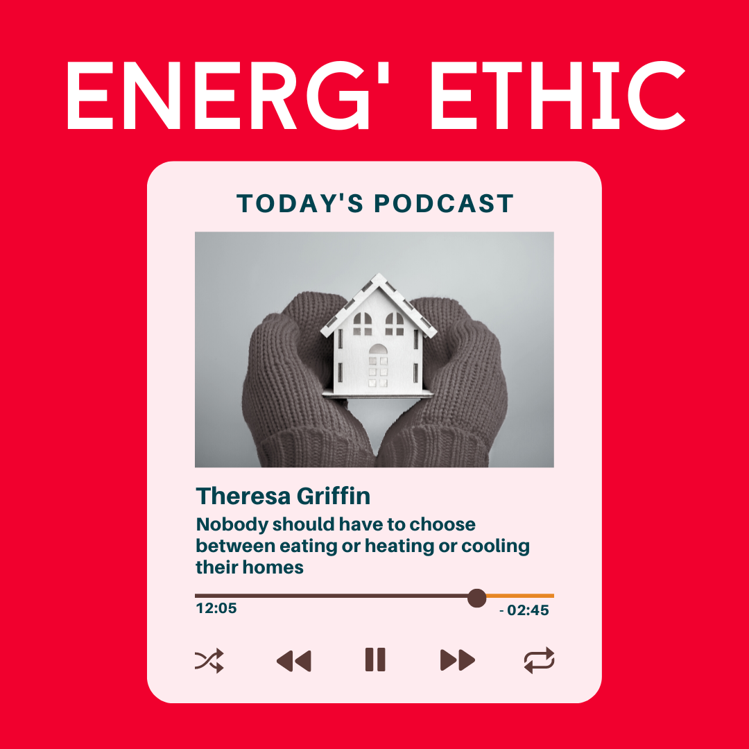 Energ'Ethic Podcast by Next Energy Consumer E26 Theresa Griffin