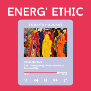 Energ'ethic podcast E46 Silvia Sartori